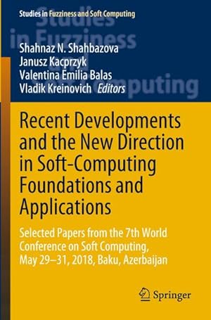 Bild des Verkufers fr Recent Developments and the New Direction in Soft-Computing Foundations and Applications : Selected Papers from the 7th World Conference on Soft Computing, May 2931, 2018, Baku, Azerbaijan zum Verkauf von AHA-BUCH GmbH