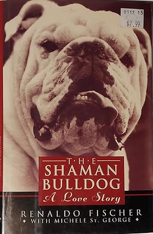 Immagine del venditore per The Shaman Bulldog: A Love Story venduto da Mister-Seekers Bookstore