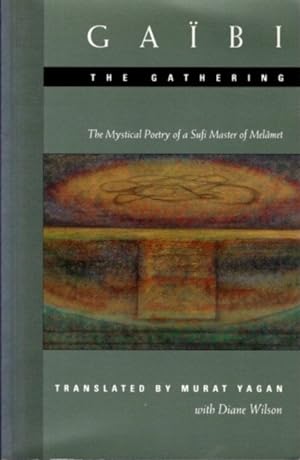 Seller image for GAÏBI: THE GATHERING: The Mystical Poetry of a Sufi Master of Melamet for sale by By The Way Books