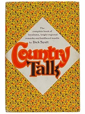Seller image for Country Talk: The Complete Book of Localisms, Bright Regional Remarks, and Baldfaced Insults for sale by Yesterday's Muse, ABAA, ILAB, IOBA