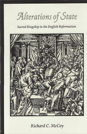 Alterations of State. Sacred Kingship in the English Reformation.