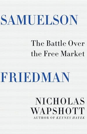 Seller image for Samuelson Friedman : The Battle over the Free Market for sale by GreatBookPrices