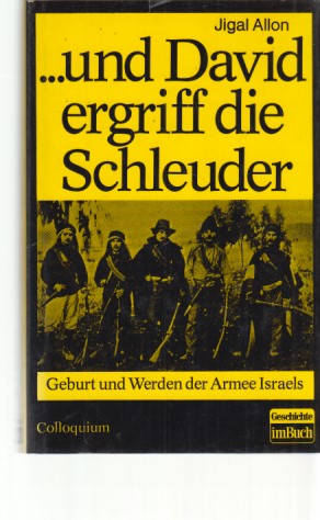 . und David ergriff die Schleuder : Geburt und Werden der Armee Israels; mit e. erg. Nachw. d. Au...