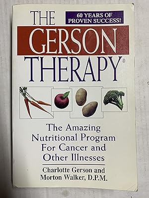 The Gerson Therapy The Amazing Nutritional Program For Cancer And Other Illnesses The Gerson Therapy