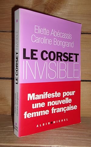 Image du vendeur pour LE CORSET INVISIBLE : Manifeste pour une nouvelle femme franaise mis en vente par Planet's books