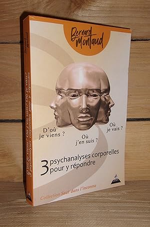 Image du vendeur pour D'OU JE VIENS? OU JE SUIS? OU JE VAIS? 3 Psychanalyses Corporelles Pour y Rpondre mis en vente par Planet's books