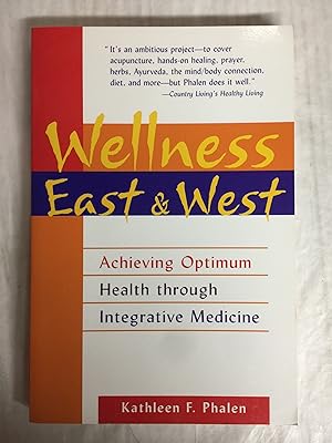 Wellness East and West: Achieving Optimum Health Through Integrative Medicine