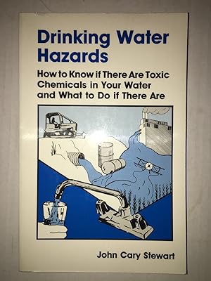 Drinking Water Hazards: How to Know If There Are Toxic Chemicals in Your Water and What to Do If ...