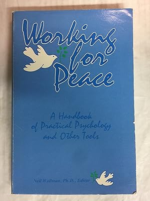 Working for Peace: A Handbook of Practical Psychology and Other Tools