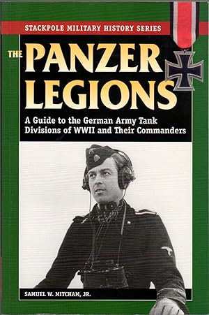 Imagen del vendedor de The Panzer Legions: A Guide to the German Army Tank Divisions of WWII and their Commanders a la venta por Clausen Books, RMABA