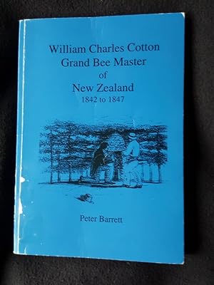 William Charles Cotton : grand bee master of New Zealand, 1842 to 1847
