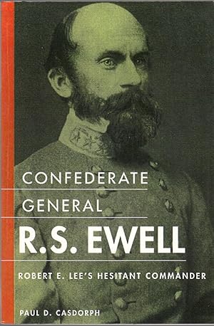 Seller image for Confederate General R. S. Ewell: Robert E. Lee's Hesitant Commander for sale by Clausen Books, RMABA