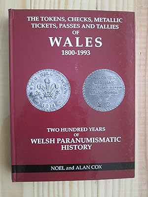 The Tokens, Checks, Metallic Tickets, Passes and Tallies of Wales, 1800-1993 : Two Hundred Years ...