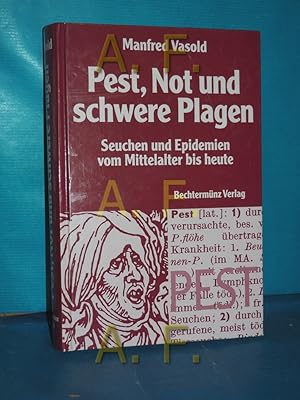 Bild des Verkufers fr Pest, Not und schwere Plagen : Seuchen und Epidemien vom Mittelalter bis heute zum Verkauf von Antiquarische Fundgrube e.U.
