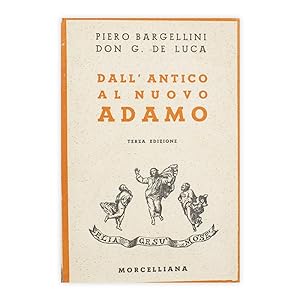 Piero Bargellini - Don G. De Luca - Dall'antico al nuovo adamo