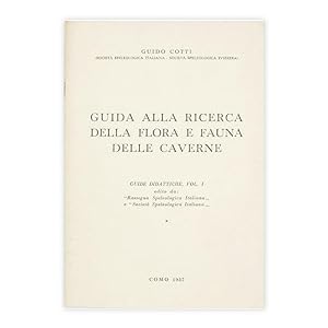 Guido Cotti - Guida alla ricerca della flora e fauna delle caverne
