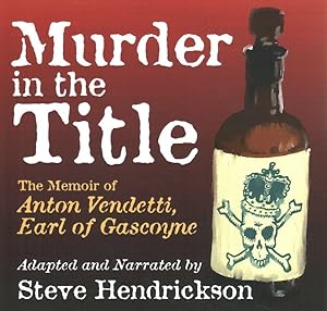 Imagen del vendedor de Murder in the Title : The Memoir of Anton Vendetti, Earl of Gascoyne a la venta por GreatBookPrices