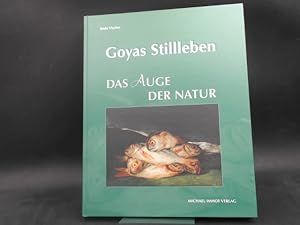 Seller image for Goyas Stillleben. Das Auge der Natur. [Studien zur internationalen Architektur und Kunstgeschichte 37] for sale by Antiquariat Kelifer