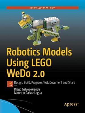 Seller image for Robotics Models Using Lego Wedo 2.0 : Design, Build, Program, Test, Document and Share for sale by GreatBookPrices