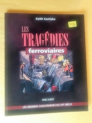 Seller image for Les tragdies ferroviaires: les grandes catastrophes du XXe sicle for sale by Claudine Bouvier