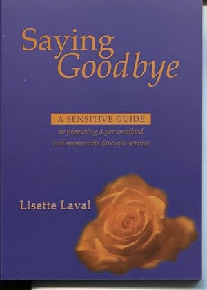 SAYING GOODBYE: A SENSITIVE GUIDE TO PREPARING A PERSONALISED AND MEMORABLE FAREWELL SERVICE