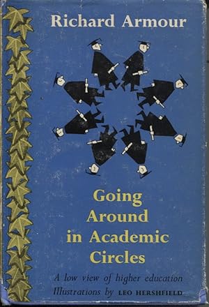 Seller image for GOING AROUND IN ACADEMIC CIRCLES: A LOW VIEW OF HIGHER EDUCATION for sale by Dromanabooks