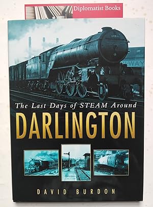 The Last Days of Steam Around Darlington