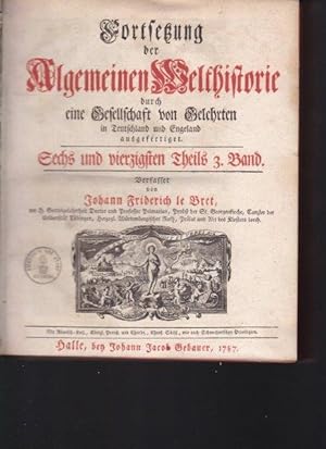 Fortsetzung der Algemeinen Welthistorie durch eine Gesellschaft von Gelehrten in Deutschland und ...