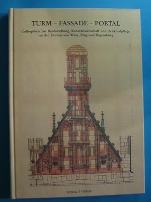 Turm - Fassade - Portal. Colloquium zur Bauforschung, Kunstwissenschaft und Denkmalpflege an den ...