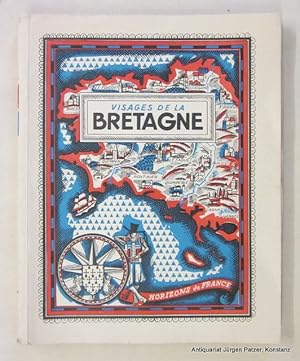 Seller image for Visages de la Bretagne. (2me dition). Paris, Horizons de France, (1949). Mit teils getnten Karten, Illustrationen u. fotografischen Abbildungen im Text u. auf teils ausfaltbaren Tafeln. 181 S., 2 Bl. Farbig illustrierter Or.-Kart.; Buchblock als Ganzes lose. (Collection "Provinciales"). for sale by Jrgen Patzer