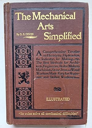 The Mechanical Arts Simplified: A Comprehensive Treatise on Electricity, Hydraulics, the Indicato...