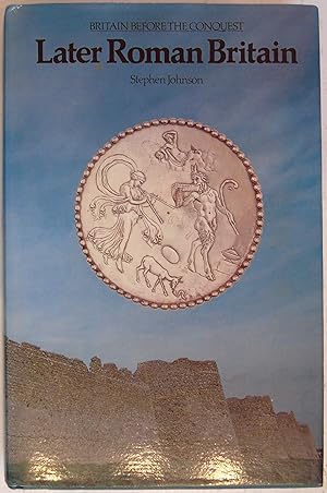Seller image for Later Roman Britain: Britain Before the Conquest for sale by Hanselled Books