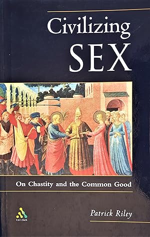 Seller image for Civilizing Sex: On Chastity and the Common Good for sale by PKRD