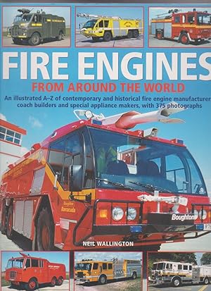Fire Engines from Around the World: An illustrated directory of contemporary and historical fire ...