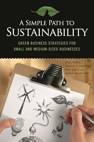 Immagine del venditore per Simple Path to Sustainability : Green Business Strategies for Small and Medium-Sized Businesses venduto da GreatBookPrices