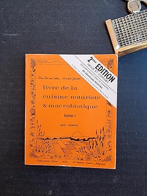 Livre de la cuisine naturiste et macrobiotique. 400 recettes - Tome 1