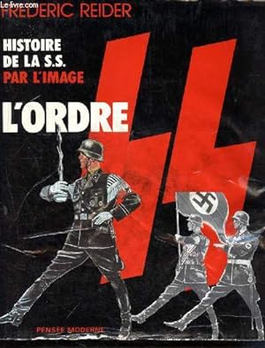 Bild des Verkufers fr Histoire de la S.S. par l'image L'ordre SS zum Verkauf von Le-Livre