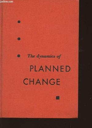 Bild des Verkufers fr The dynamics of planned change- a comparative study of principles and techniques zum Verkauf von Le-Livre