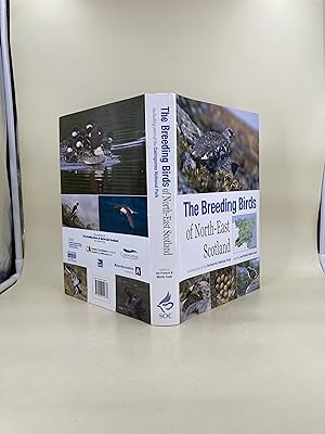 The Breeding Birds of orth-Easr Scotland. An atlas of the breeding birds of Aberdeen, Aberdeenshi...