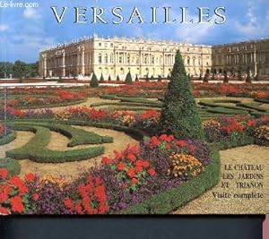 Bild des Verkufers fr Versailles - le chateau - les jardins et trianon - visite complete zum Verkauf von Le-Livre