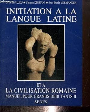 Bild des Verkufers fr Intitiation  la langue latine et  la civilisation romaine - Manuel pour grands dbutants, tome II zum Verkauf von Le-Livre