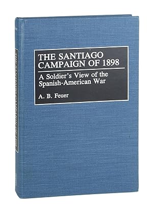 The Santiago Campaign of 1898: A Soldier's View of the Spanish-American War