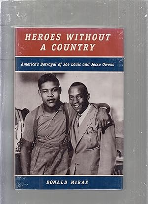 Bild des Verkufers fr Heroes Without A Country: America's Betrayal of Joe Loius and Jesse Owens zum Verkauf von Old Book Shop of Bordentown (ABAA, ILAB)