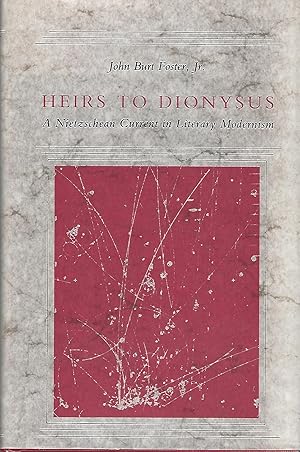 HEIRS TO DIONYSUS: A Nietzschean Current in Literary Modernism