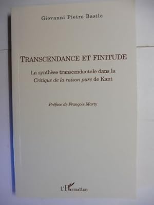 TRANSCENDANCE ET FINITUDE - La synthese transcendentale dans la Critique de la raison pure de Kan...