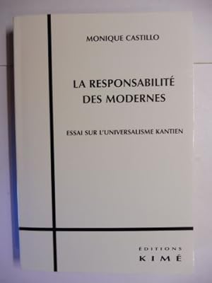 Imagen del vendedor de LA RESPONSABILITE DES MODERNES - ESSAI SUR L`UNIVERSALISME KANTIEN *. a la venta por Antiquariat am Ungererbad-Wilfrid Robin