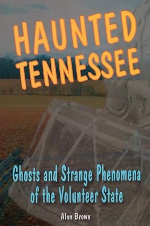 Seller image for Haunted Tennessee : Ghosts and Strange Phenomena of the Volunteer State for sale by GreatBookPrices