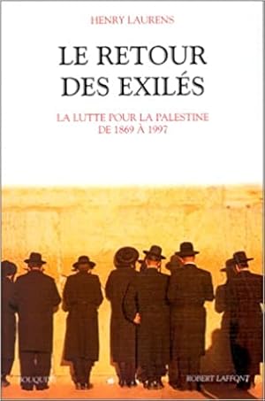 Image du vendeur pour Le Retour Des exils. La Lutte Pour La Palestine De 1869  1997. mis en vente par Librairie du Bacchanal