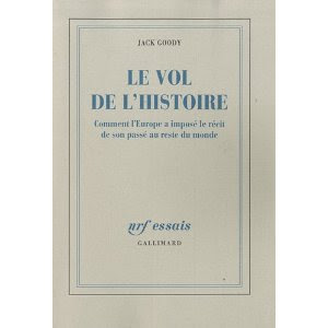 Le vol de l'histoire. Comment l'Europe a imposé le récit de son passé au reste du Monde