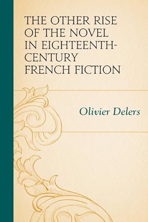 Image du vendeur pour Other Rise of the Novel in Eighteenth-century French Fiction mis en vente par GreatBookPrices